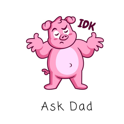IDK. Ask Dad. T-Shirt [Unisex]