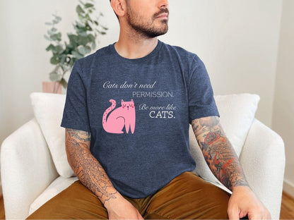 Cats don't need permission T-Shirt [Unisex]