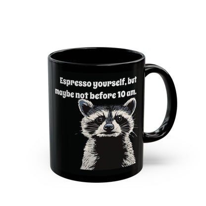 Espresso yourself, but maybe not before 10 A.M.