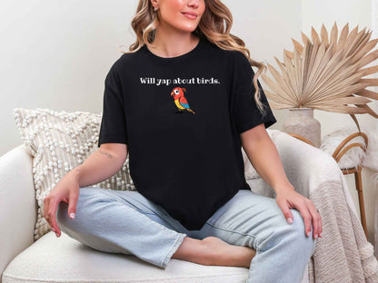 Will yap about birds T-Shirt [Unisex]