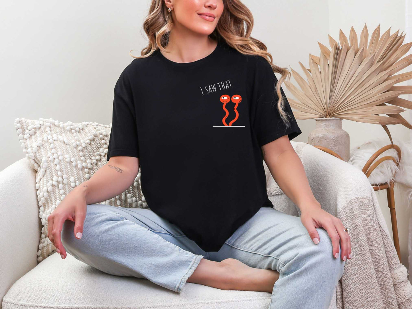 I saw that T-Shirt [Unisex]