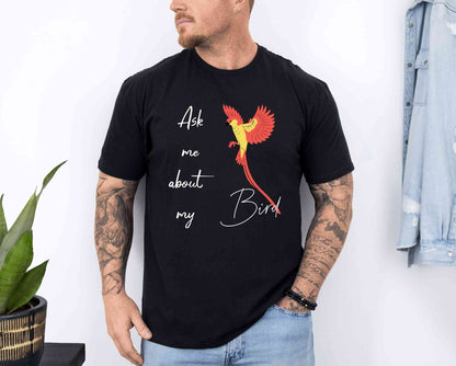 Ask me about my bird T-Shirt [Unisex]