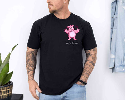 IDK. Ask Mom. T-Shirt [Unisex]