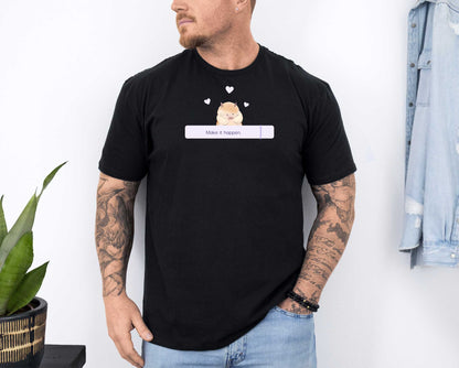 Make it happen T-Shirt [Unisex]