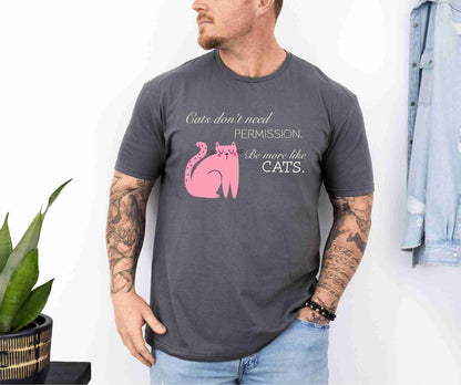 Cats don't need permission T-Shirt [Unisex]