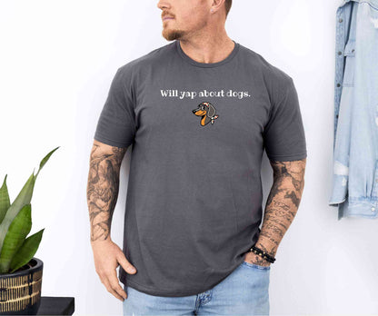 Will yap about dogs T-Shirt [Unisex]
