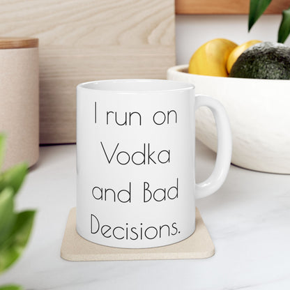 I run on Vodka and bad decisions.