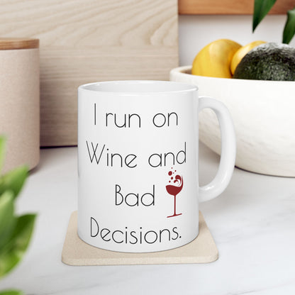 I run on Wine and bad decisions.