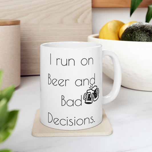 I run on Beer and bad decisions.