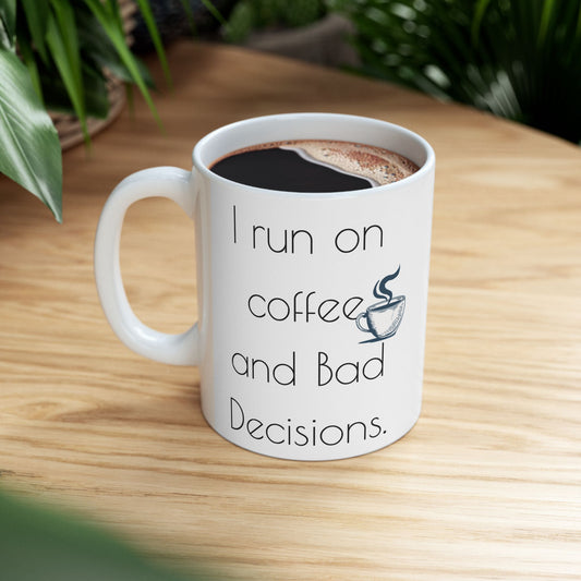 I run on coffee and bad decisions.