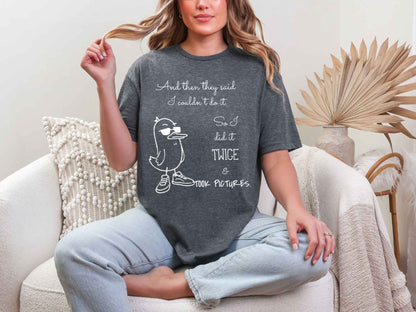 And then they said.. T-Shirt [Unisex]