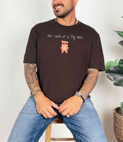I'm kind of a pig deal T-Shirt [Unisex]