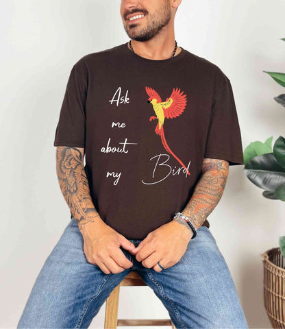 Ask me about my bird T-Shirt [Unisex]