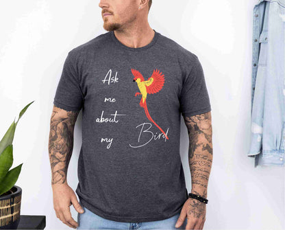 Ask me about my bird T-Shirt [Unisex]