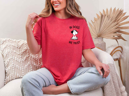 In dogs, We trust T-Shirt [Unisex]