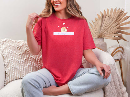 Make it happen T-Shirt [Unisex]