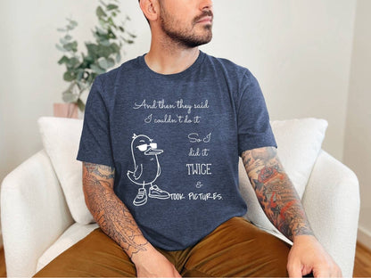 And then they said.. T-Shirt [Unisex]