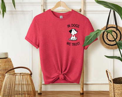 In dogs, We trust T-Shirt [Unisex]