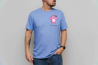 IDK. Ask Mom. T-Shirt [Unisex]