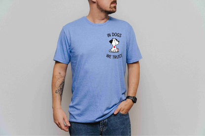 In dogs, We trust T-Shirt [Unisex]