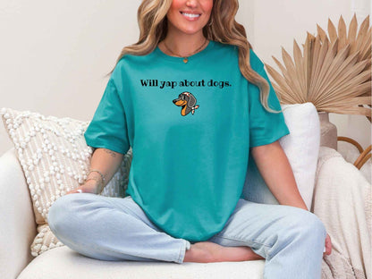 Will yap about dogs T-Shirt [Unisex]