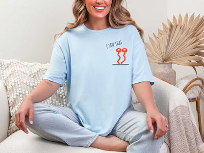 I saw that T-Shirt [Unisex]