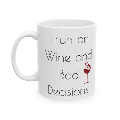 I run on Wine and bad decisions.