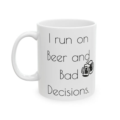 I run on Beer and bad decisions.