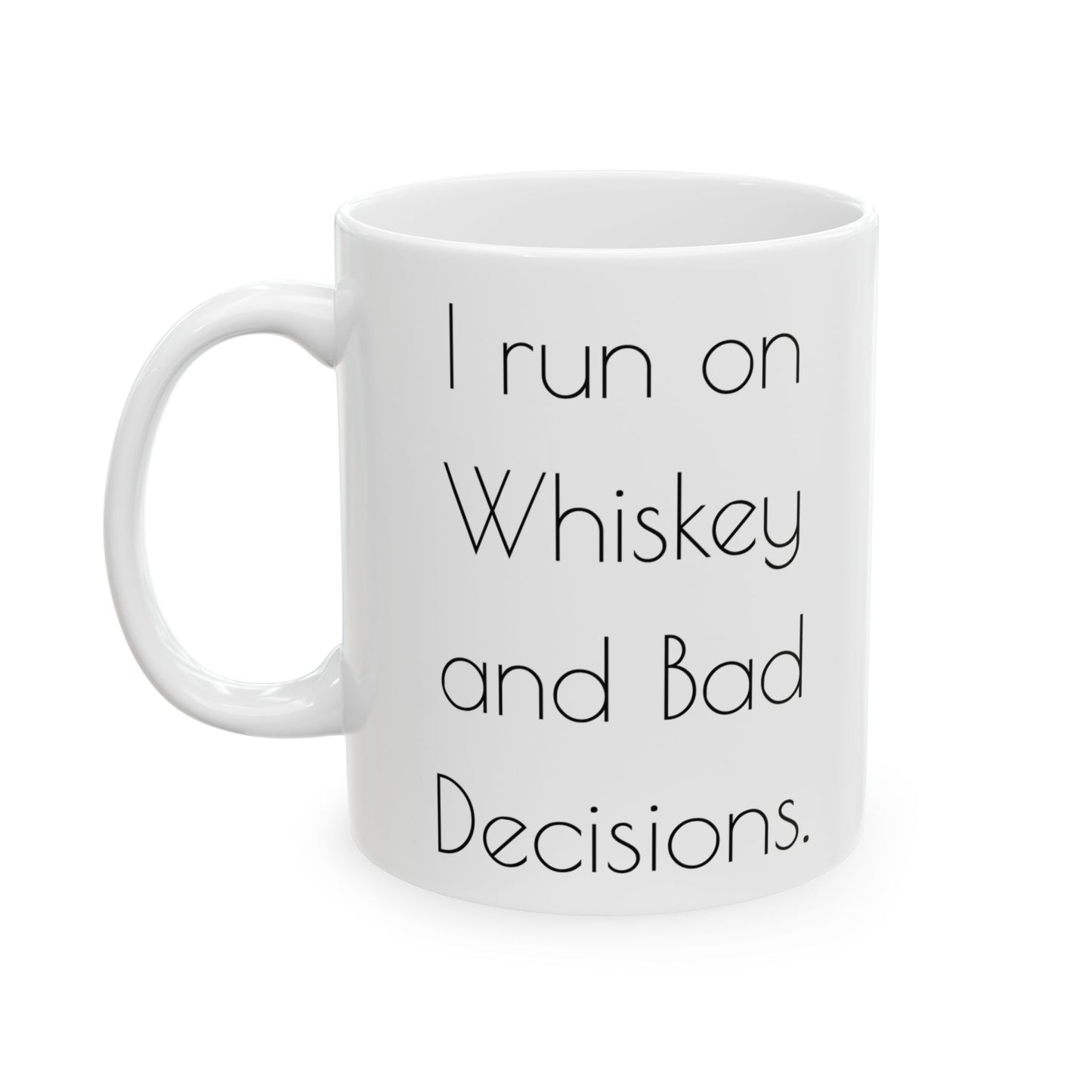 I run on Whiskey and bad decisions.