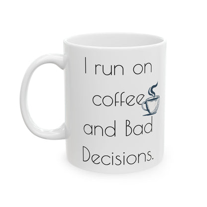 I run on coffee and bad decisions.