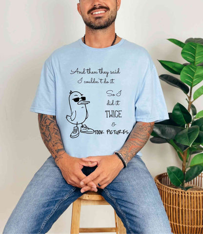 And then they said.. T-Shirt [Unisex]