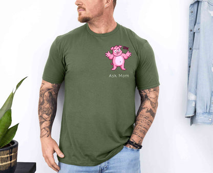 IDK. Ask Mom. T-Shirt [Unisex]