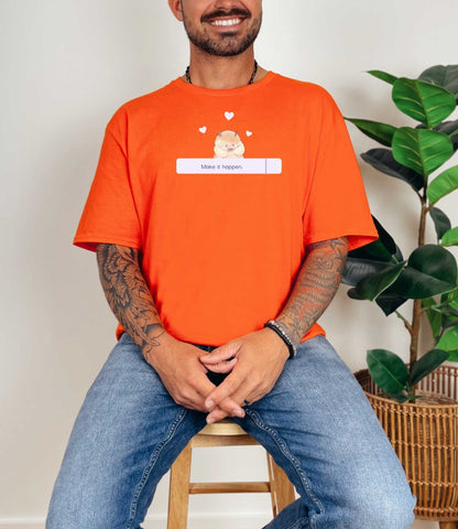 Make it happen T-Shirt [Unisex]