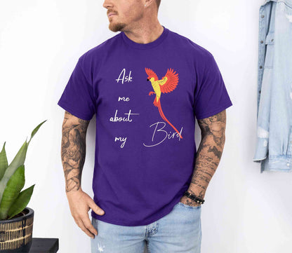 Ask me about my bird T-Shirt [Unisex]