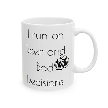 I run on Beer and bad decisions.