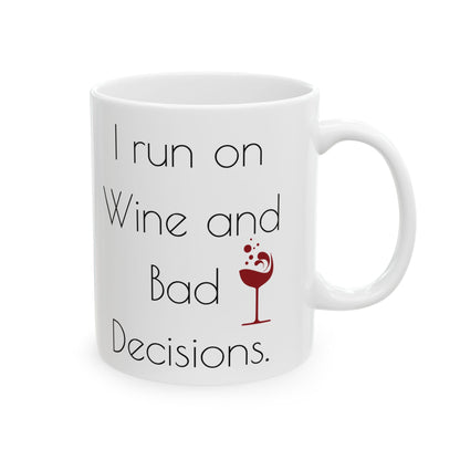 I run on Wine and bad decisions.