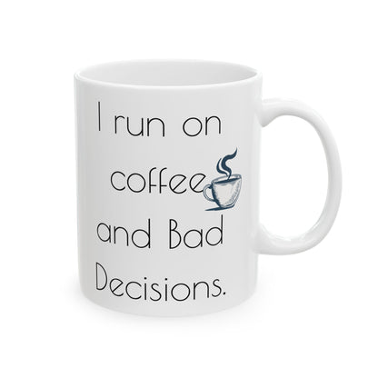 I run on coffee and bad decisions.