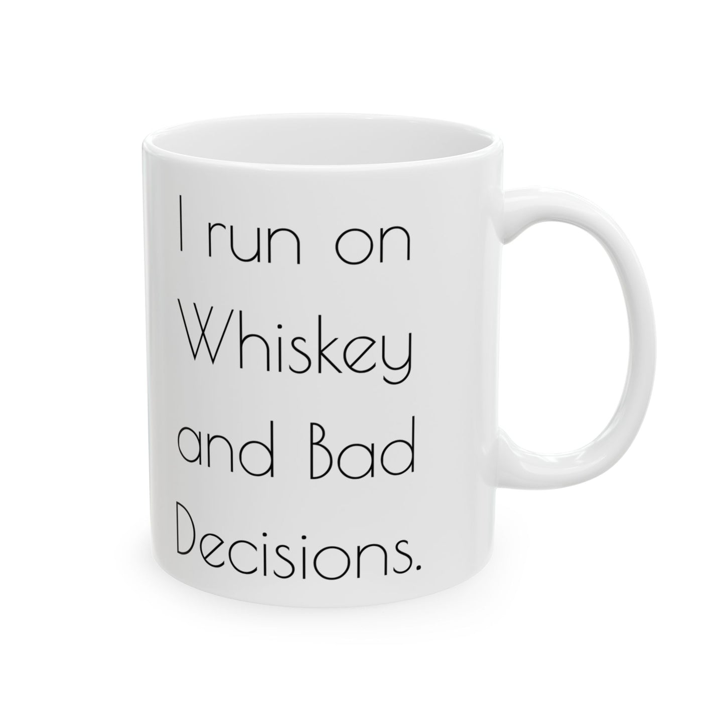 I run on Whiskey and bad decisions.