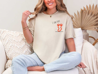I saw that T-Shirt [Unisex]