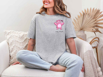 IDK. Ask Mom. T-Shirt [Unisex]