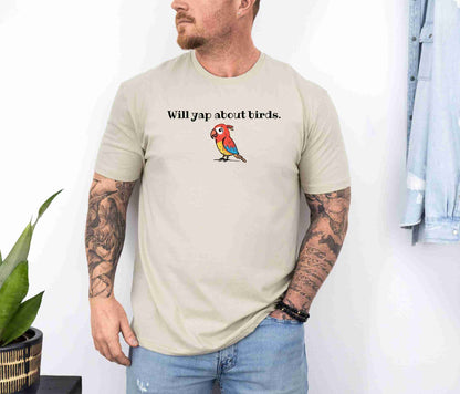 Will yap about birds T-Shirt [Unisex]