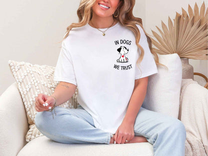In dogs, We trust T-Shirt [Unisex]