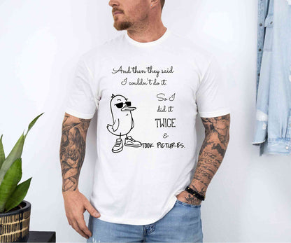 And then they said.. T-Shirt [Unisex]