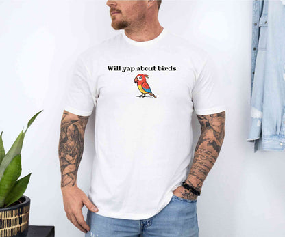 Will yap about birds T-Shirt [Unisex]