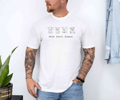 Mud. Snort. Repeat. T-Shirt [Unisex]